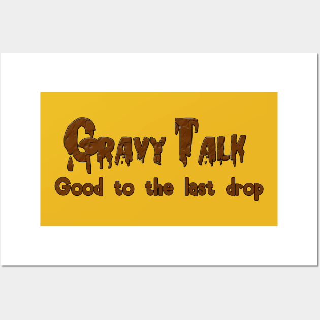 Gravy Talk Wall Art by ZionAzure